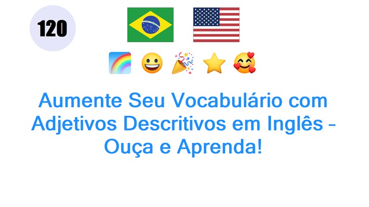 Aumente Seu Vocabulário com Adjetivos Descritivos em Inglês – Ouça e Aprenda!